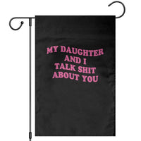 My Daughter And I Talk Shit About You Garden Flag Funny Mom Daughter Pink Groovy