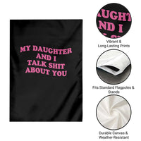 My Daughter And I Talk Shit About You Garden Flag Funny Mom Daughter Pink Groovy