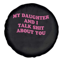 My Daughter And I Talk Shit About You Spare Tire Cover Funny Mom Daughter Pink Groovy