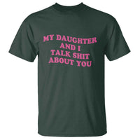 My Daughter And I Talk Shit About You T Shirt Funny Mom Daughter Pink Groovy