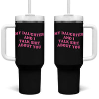 My Daughter And I Talk Shit About You Tumbler With Handle Funny Mom Daughter Pink Groovy