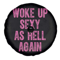 Woke Up Sexy As Hell Again Spare Tire Cover Funny Sarcastic