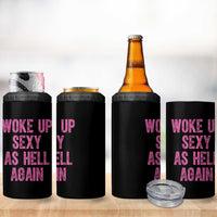 Woke Up Sexy As Hell Again 4 in 1 Can Cooler Tumbler Funny Sarcastic