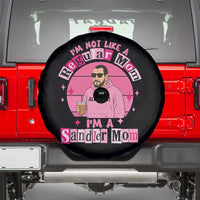 I Am Not Like A Regular Mom I Am A Sandler Mom Spare Tire Cover Funny Mother's Day Meme