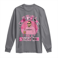 I Am Not Like A Regular Mom I Am A Sandler Mom Long Sleeve Shirt Funny Mother's Day Meme
