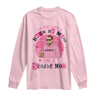 I Am Not Like A Regular Mom I Am A Sandler Mom Long Sleeve Shirt Funny Mother's Day Meme