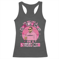 I Am Not Like A Regular Mom I Am A Sandler Mom Racerback Tank Top Funny Mother's Day Meme
