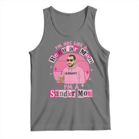I Am Not Like A Regular Mom I Am A Sandler Mom Tank Top Funny Mother's Day Meme