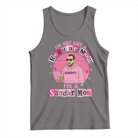 I Am Not Like A Regular Mom I Am A Sandler Mom Tank Top Funny Mother's Day Meme