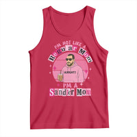 I Am Not Like A Regular Mom I Am A Sandler Mom Tank Top Funny Mother's Day Meme