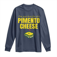 I'm Just Here For The Pimento Cheese Long Sleeve Shirt Funny Golf Foodie