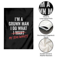 Boy Dad Garden Flag I Am A Grown Man I Do What My Son Wants Fathers Day