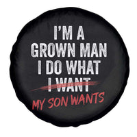 Boy Dad Spare Tire Cover I Am A Grown Man I Do What My Son Wants Fathers Day