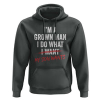 Boy Dad Hoodie I Am A Grown Man I Do What My Son Wants Fathers Day