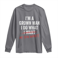 Boy Dad Long Sleeve Shirt I Am A Grown Man I Do What My Son Wants Fathers Day