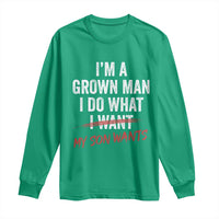 Boy Dad Long Sleeve Shirt I Am A Grown Man I Do What My Son Wants Fathers Day