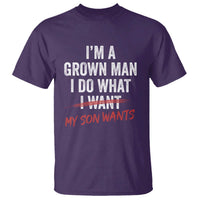 Boy Dad T Shirt I Am A Grown Man I Do What My Son Wants Fathers Day