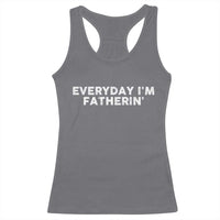 Everyday I Am Fatherin Racerback Tank Top Funny Dad Cool Fathers Day