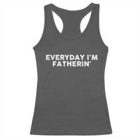 Everyday I Am Fatherin Racerback Tank Top Funny Dad Cool Fathers Day