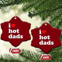 I Love Hot Dads Ceramic Ornament Funny Fathers Day