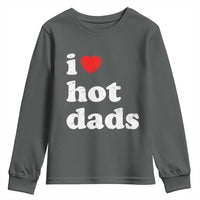 I Love Hot Dads Youth Sweatshirt Funny Fathers Day