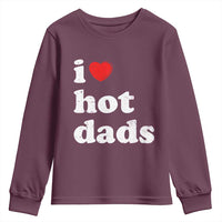 I Love Hot Dads Youth Sweatshirt Funny Fathers Day