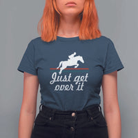 Equestrian Horse T Shirt For Women Just Get Over It Vintage Retro - Wonder Print Shop