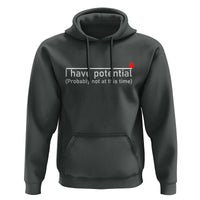 Funny Physics Hoodie I Have Potential Probably Not At This Time Nerd - Wonder Print Shop