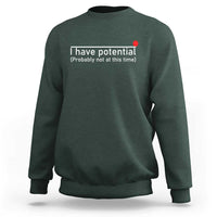 Funny Physics Sweatshirt I Have Potential Probably Not At This Time Nerd - Wonder Print Shop