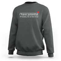 Funny Physics Sweatshirt I Have Potential Probably Not At This Time Nerd - Wonder Print Shop