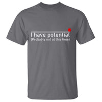 Funny Physics T Shirt I Have Potential Probably Not At This Time Nerd - Wonder Print Shop