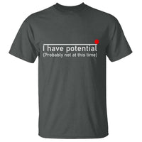Funny Physics T Shirt I Have Potential Probably Not At This Time Nerd - Wonder Print Shop