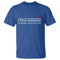 Funny Physics T Shirt I Have Potential Probably Not At This Time Nerd - Wonder Print Shop