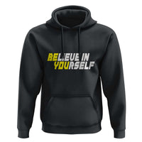 Motivational Quote Hoodie Believe In Yourself Positive Inspiration - Wonder Print Shop