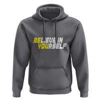 Motivational Quote Hoodie Believe In Yourself Positive Inspiration - Wonder Print Shop