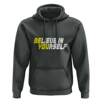 Motivational Quote Hoodie Believe In Yourself Positive Inspiration - Wonder Print Shop
