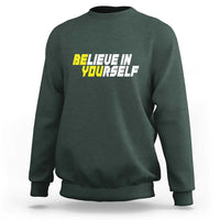 Motivational Quote Sweatshirt Believe In Yourself Positive Inspiration - Wonder Print Shop