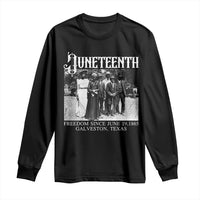 History Of Juneteenth Long Sleeve Shirt Freedom Since June 19 Galveston Texas