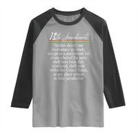 13th Amendment of U.S. Constitution Raglan Shirt Juneteenth 1865 Black History