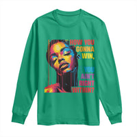 How You Gonna Win When You Aint Right Within Long Sleeve Shirt Black History
