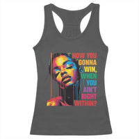 How You Gonna Win When You Aint Right Within Racerback Tank Top Black History