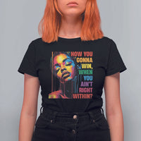 How You Gonna Win When You Aint Right Within T Shirt For Women Black History