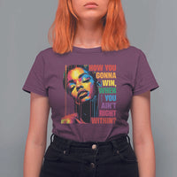 How You Gonna Win When You Aint Right Within T Shirt For Women Black History