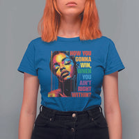 How You Gonna Win When You Aint Right Within T Shirt For Women Black History