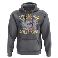 Funny Live Laugh Lobotomy Hoodie Dolphin Meme Silly Unhinged Joke