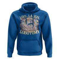 Funny Live Laugh Lobotomy Hoodie Dolphin Meme Silly Unhinged Joke