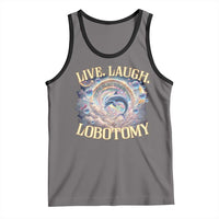 Funny Live Laugh Lobotomy Tank Top Dolphin Meme Silly Unhinged Joke