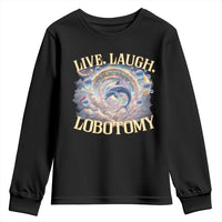 Funny Live Laugh Lobotomy Youth Sweatshirt Dolphin Meme Silly Unhinged Joke
