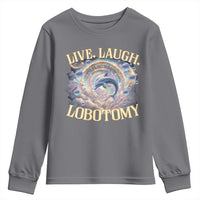 Funny Live Laugh Lobotomy Youth Sweatshirt Dolphin Meme Silly Unhinged Joke