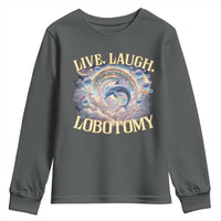 Funny Live Laugh Lobotomy Youth Sweatshirt Dolphin Meme Silly Unhinged Joke